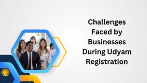 Challenges Faced by Businesses During Udyam Registration